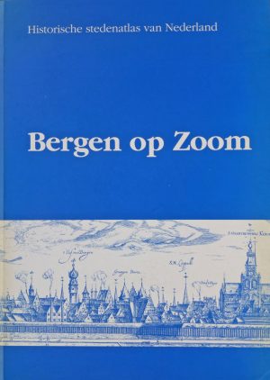 Historische stedenatlas dl 7: Bergen op Zoom