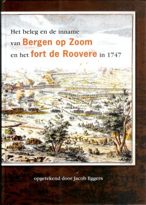 Het beleg en de inname van Bergen op Zoom en het fort de Roovere in 1747