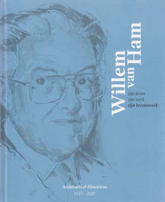 Willem van Ham, zijn leven, zijn werk, zijn levenswerk