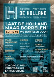 Poster voor “Laat De Holland maar borrelen! Editie #2” in Cultureel Proeflokaal De Holland in Bergen op Zoom, met programmaonderdelen zoals stadswandeling, muziek, poëzie, kunst, fotografie en open podium op zondag 10 mei.